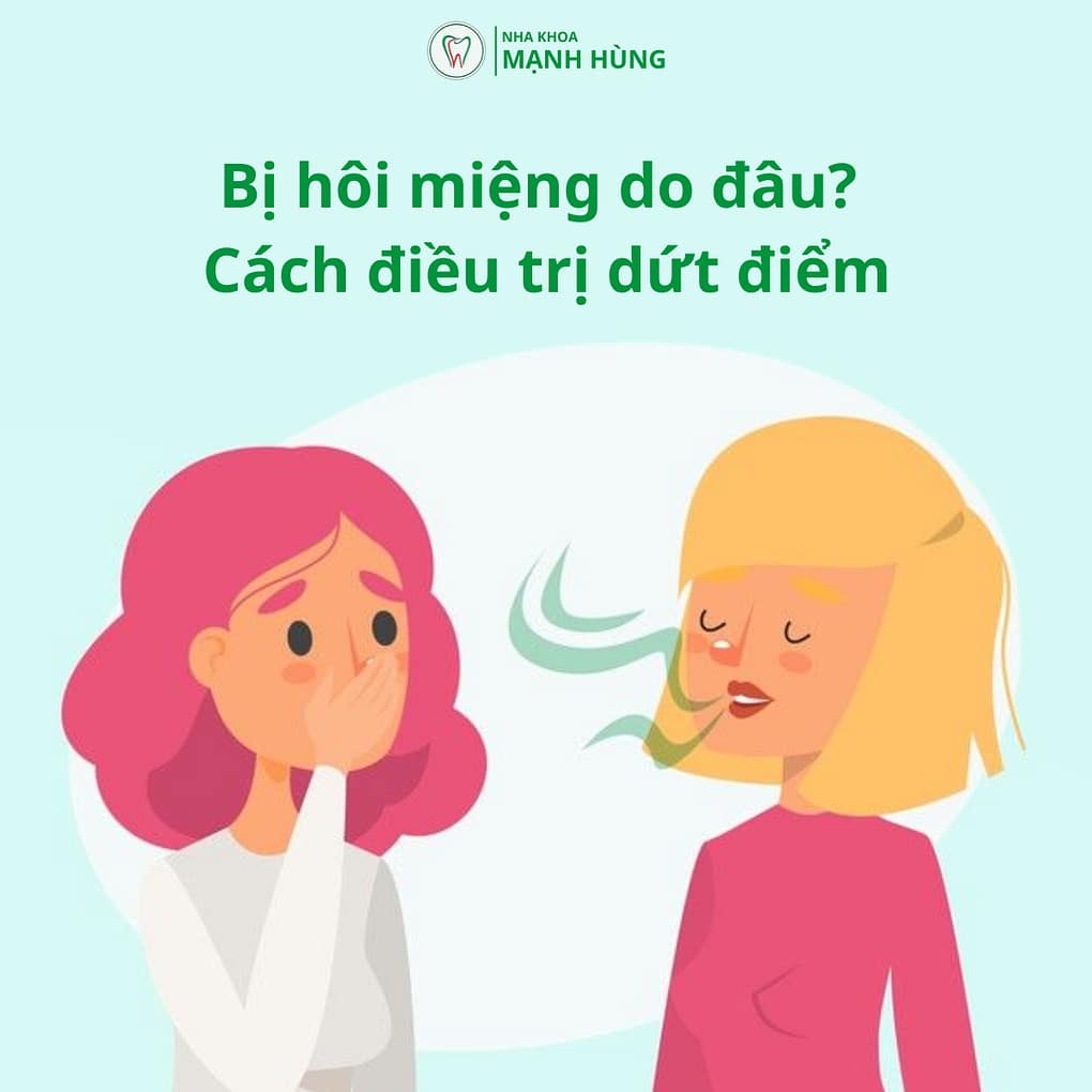 Bị hôi miệng do đâu? Cách điều trị dứt điểm
